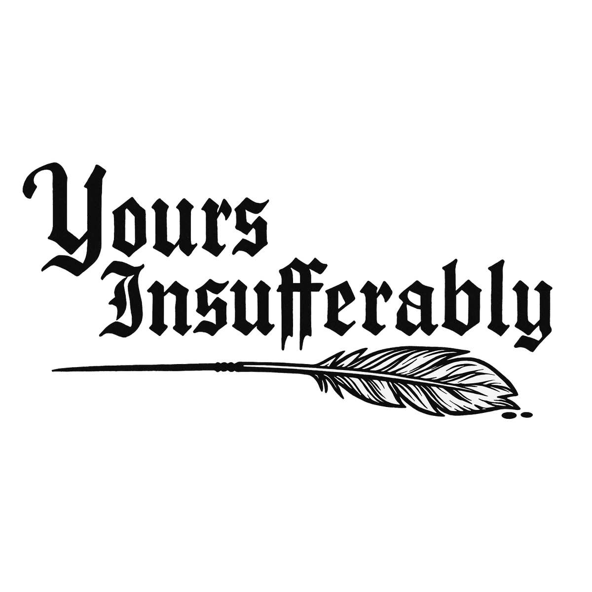 About Yours Insufferably